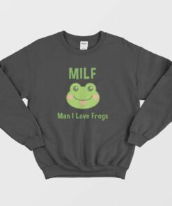 Milf Man I Love Frogs Sweatshirt 2