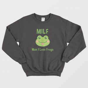 Milf Man I Love Frogs Sweatshirt