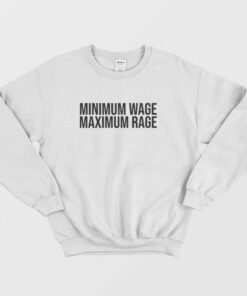 Minimum Wage Maximum Rage Sweatshirt 2