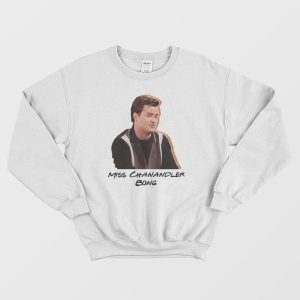 Miss Chanandler Bong Sweatshirt Chandler Friends