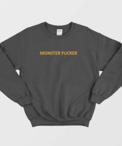 Monster Fucker Sweatshirt 3