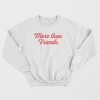More Than Friends Sweatshirt Juliantina