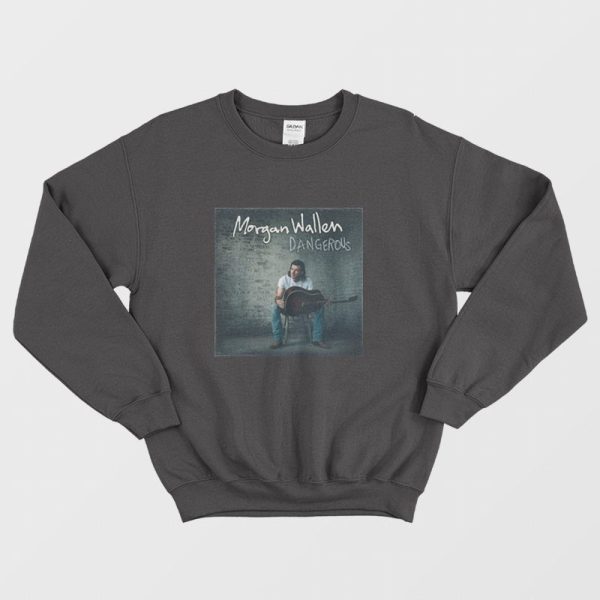 Morgan Wallen Dangerous Sweatshirt