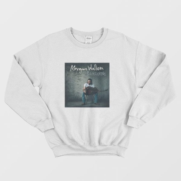 Morgan Wallen Dangerous Sweatshirt