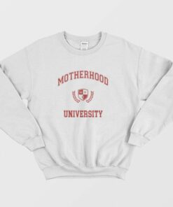 Motherhood University Sweatshirt 2