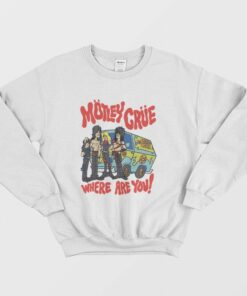 Motley Crue Where Are You Too Fast For Love Sweatshirt 1