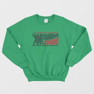 Mountain Dude Funny Bigfoot Sasquatch Hoax Sweatshirt