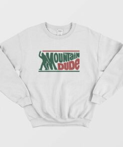 Mountain Dude Funny Bigfoot Sasquatch Hoax Sweatshirt 1 Mountain Dude Funny Bigfoot Sasquatch Hoax Sweatshirt 2