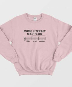 Music Literacy Matters I Like To Eat Puppies Sweatshirt 2 Music Literacy Matters I Like To Eat Puppies Sweatshirt 3