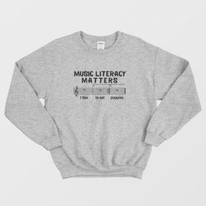 Music Literacy Matters I Like To Eat Puppies Sweatshirt 4