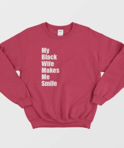 My Black Wife Makes Me Smile Sweatshirt 3