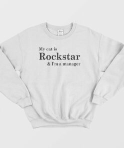 My Cat Is Rockstar and Im a Manager Sweatshirt 1