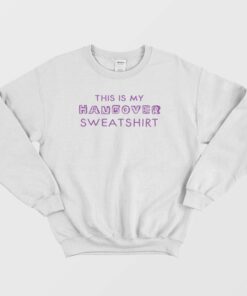 My Hangover Sweatshirt 1