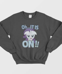 My Little Pony Oh It Is On Sweatshirt 1