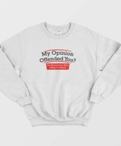 My Opinion Offended You Adult Humor Novelty Sarcasm Witty Mens Funny Sweatshirt 2