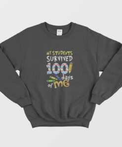 My Students Survived 100 Days Of Me Teacher Day Sweatshirt 1