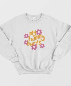 My Tummy Hurts Sweatshirt 3
