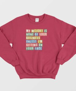 My Weight Is None Of Your Concern Vintage Sweatshirt 3