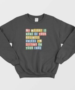 My Weight Is None Of Your Concern Vintage Sweatshirt 4