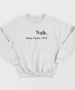 Nah Rosa Parks 1955 Sweatshirt 2