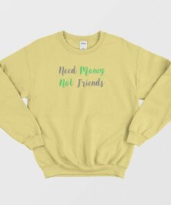 Need Money Not Friends Vintage Sweatshirt 3