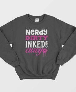 Nerdy Dirty Inked and Curvy Classic Sweatshirt 2 Nerdy Dirty Inked and Curvy Classic Sweatshirt 3
