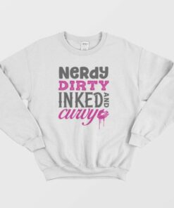 Nerdy Dirty Inked and Curvy Classic Sweatshirt 3 Nerdy Dirty Inked and Curvy Classic Sweatshirt 4