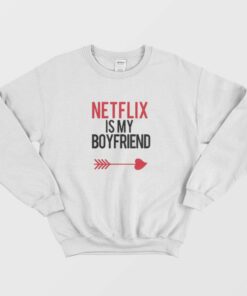 Netflix Is My Boyfriend Love Arrow Unisex Sweatshirt 1