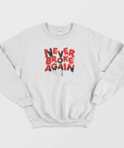Never Broke Again Graphic Sweatshirt 3 Never Broke Again Graphic Sweatshirt 4