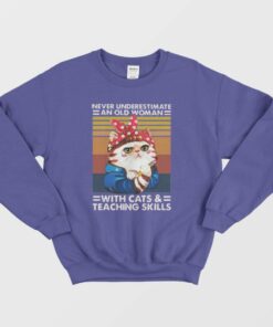 Never Underestimate An Old Woman Sweatshirt 1 Never Underestimate An Old Woman Sweatshirt 2