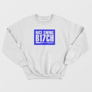 Nice Swing B17ch Joe Kelly Sweatshirt