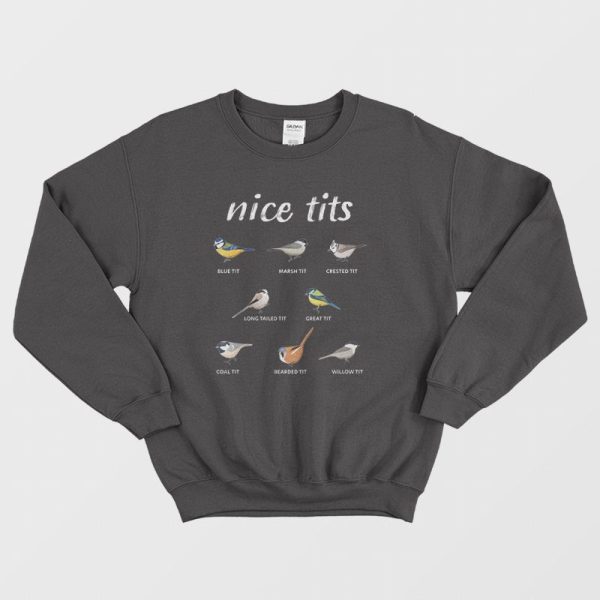 Nice Tits Blue Tit Marsh Tit Crested Tit Long Tailed Tit Great Tit Sweatshirt