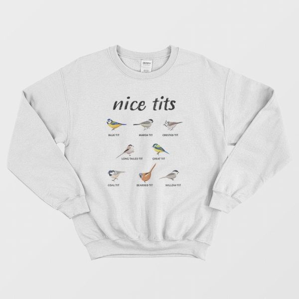 Nice Tits Blue Tit Marsh Tit Crested Tit Long Tailed Tit Great Tit Sweatshirt