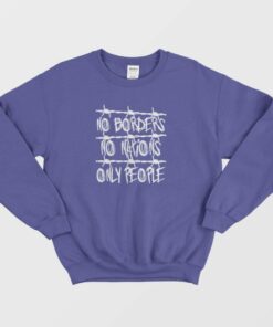 No Borders No Nations Only People Sweatshirt 2