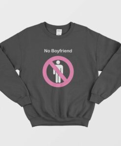 No Boyfriend Funny Sweatshirt 2