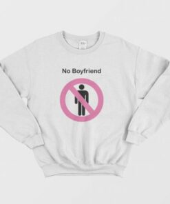 No Boyfriend Funny Sweatshirt 3