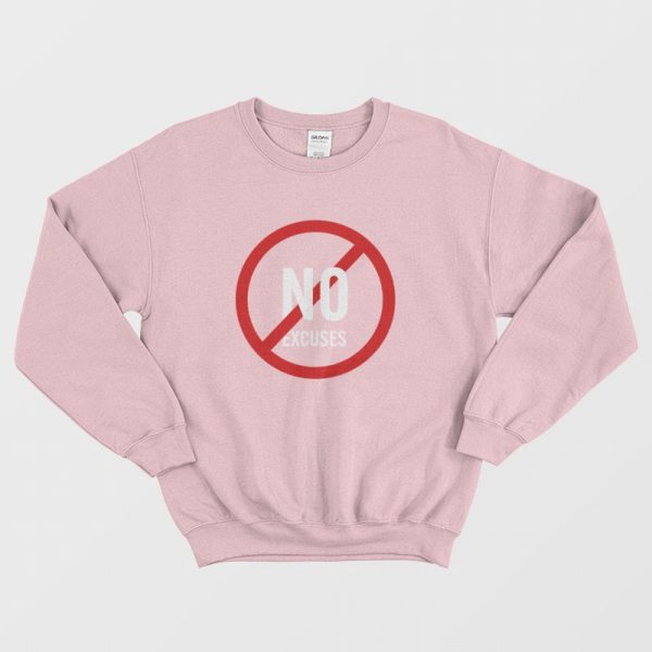 No Excuses Sweatshirt