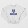 No Fat Chicks Peter Griffin Family Guy Sweatshirt