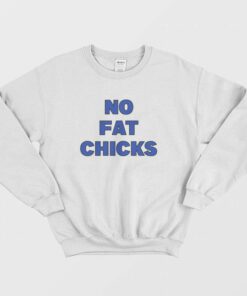 No Fat Chicks Peter Griffin Family Guy Sweatshirt 1
