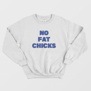 No Fat Chicks Peter Griffin Family Guy Sweatshirt