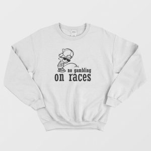 No Gambling On Races Boy Pee Sweatshirt 3