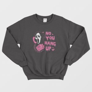 No You Hang Up Funny Ghost Face Sweatshirt