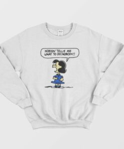 Nobody Tells Me What To Do Nobody Sweatshirt 4