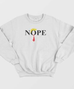 Nope Trump Hair Funny Sweatshirt 4