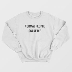 Normal People Scare Me Sweatshirt