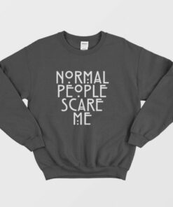 Normal People Scare Me Sweatshirt 3