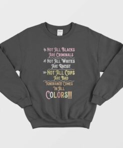Not All Blacks Are Criminals Not All Whites Are Racist Sweatshirt 1