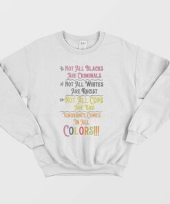 Not All Blacks Are Criminals Not All Whites Are Racist Sweatshirt 1 Not All Blacks Are Criminals Not All Whites Are Racist Sweatshirt 2
