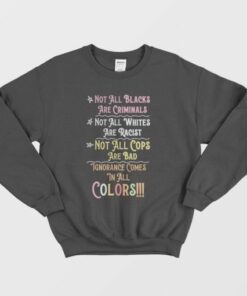 Not All Blacks Are Criminals Not All Whites Are Racist Sweatshirt 2 Not All Blacks Are Criminals Not All Whites Are Racist Sweatshirt 3