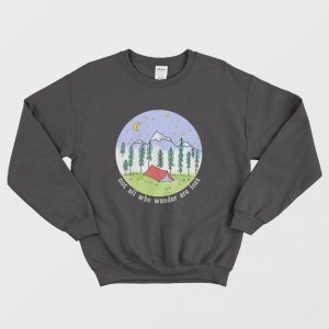 Not All Who Wander Are Lost Sweatshirt